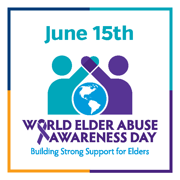 World Elder Abuse Awareness Day icon with date June 15th, featuring one purple and one teal human holding hands above a globe with the text underneath “Building Strong Support for Elders”